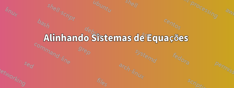 Alinhando Sistemas de Equações