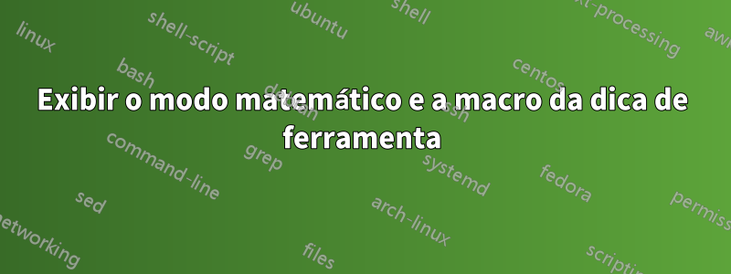 Exibir o modo matemático e a macro da dica de ferramenta