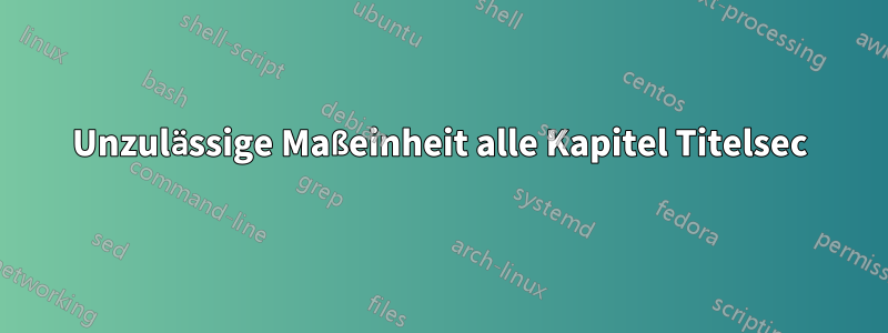 Unzulässige Maßeinheit alle Kapitel Titelsec