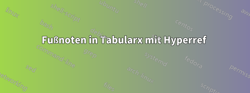 Fußnoten in Tabularx mit Hyperref