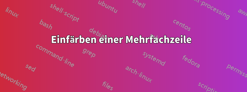 Einfärben einer Mehrfachzeile 