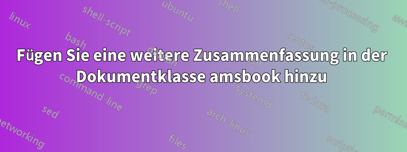 Fügen Sie eine weitere Zusammenfassung in der Dokumentklasse amsbook hinzu