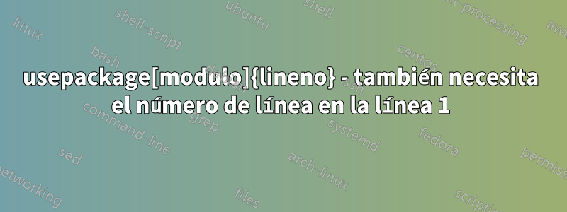 usepackage[modulo]{lineno} - también necesita el número de línea en la línea 1