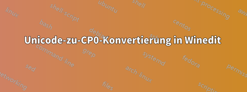 Unicode-zu-CP0-Konvertierung in Winedit