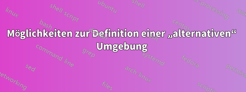 Möglichkeiten zur Definition einer „alternativen“ Umgebung