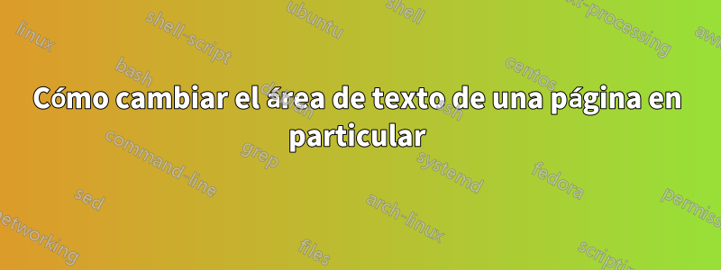 Cómo cambiar el área de texto de una página en particular