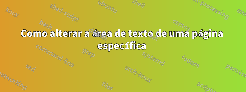 Como alterar a área de texto de uma página específica