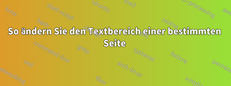 So ändern Sie den Textbereich einer bestimmten Seite