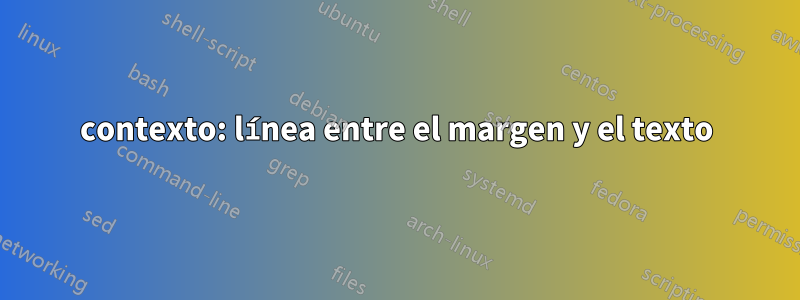 contexto: línea entre el margen y el texto