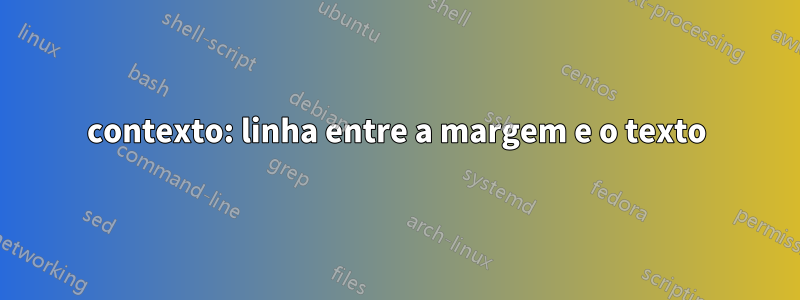 contexto: linha entre a margem e o texto