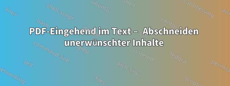 PDF-Eingehend im Text – Abschneiden unerwünschter Inhalte