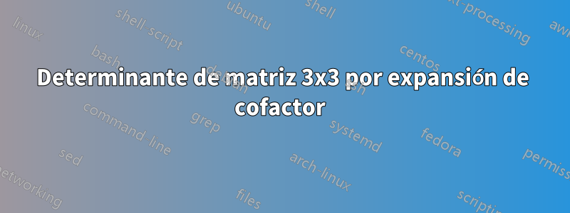 Determinante de matriz 3x3 por expansión de cofactor 