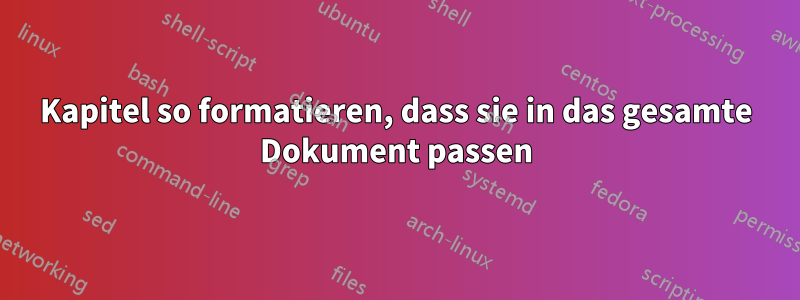 Kapitel so formatieren, dass sie in das gesamte Dokument passen