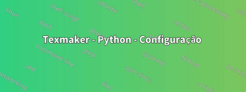 Texmaker - Python - Configuração