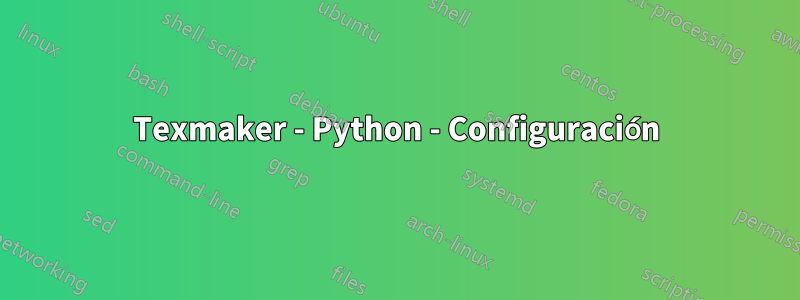 Texmaker - Python - Configuración