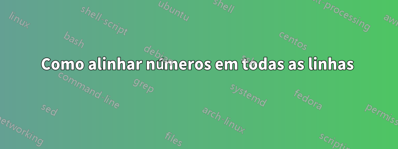 Como alinhar números em todas as linhas