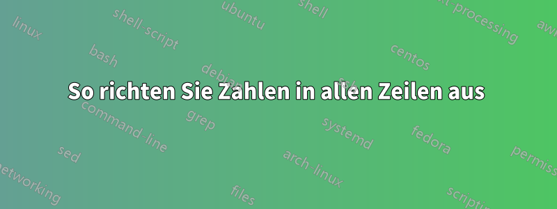 So richten Sie Zahlen in allen Zeilen aus