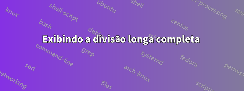 Exibindo a divisão longa completa