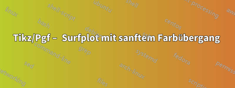 Tikz/Pgf – Surfplot mit sanftem Farbübergang