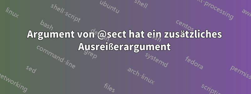 Argument von @sect hat ein zusätzliches Ausreißerargument