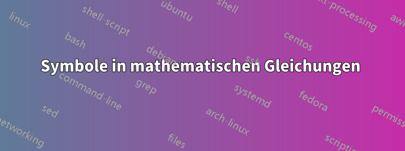 Symbole in mathematischen Gleichungen