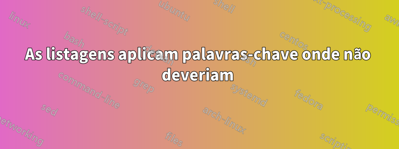 As listagens aplicam palavras-chave onde não deveriam