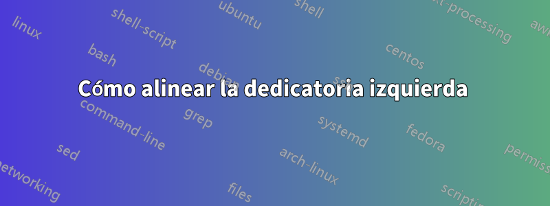 Cómo alinear la dedicatoria izquierda