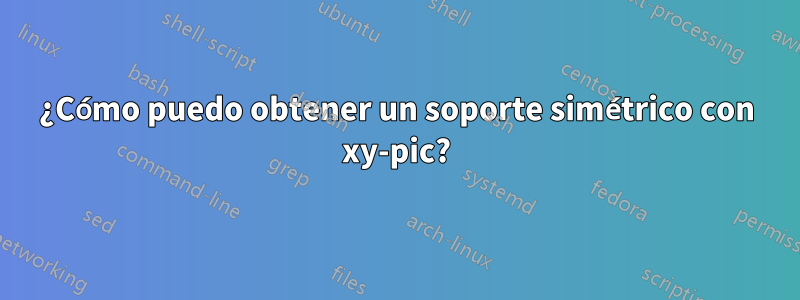 ¿Cómo puedo obtener un soporte simétrico con xy-pic?