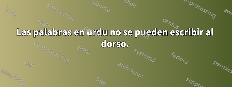 Las palabras en urdu no se pueden escribir al dorso.