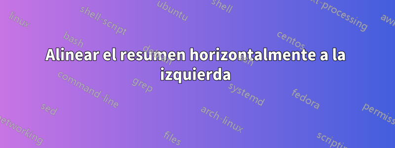 Alinear el resumen horizontalmente a la izquierda