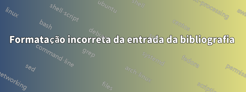 Formatação incorreta da entrada da bibliografia