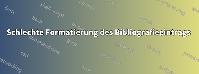 Schlechte Formatierung des Bibliografieeintrags