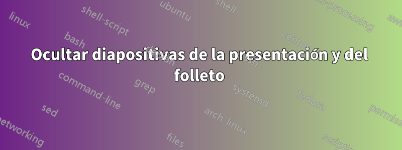 Ocultar diapositivas de la presentación y del folleto