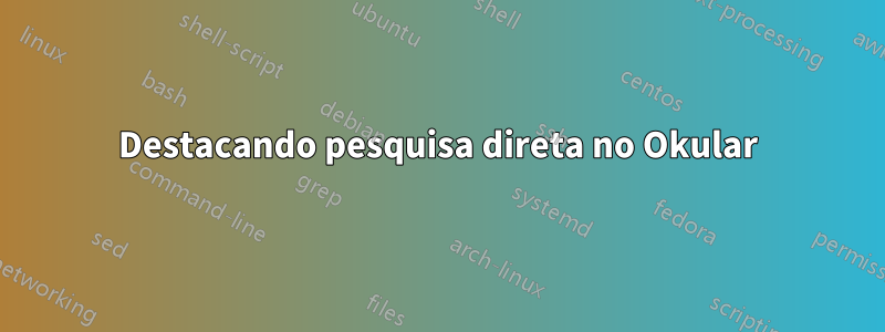 Destacando pesquisa direta no Okular