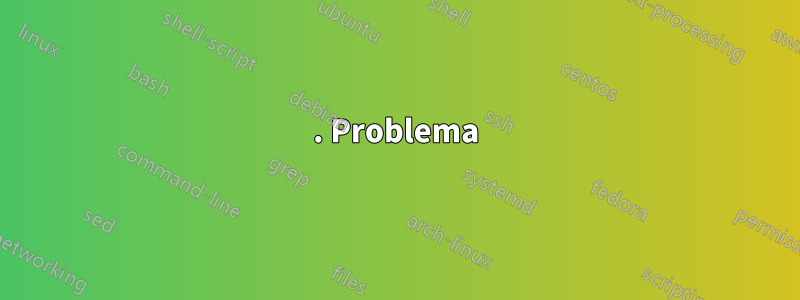 1. Problema