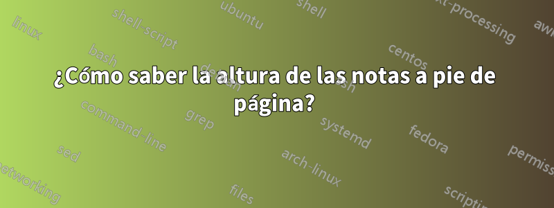 ¿Cómo saber la altura de las notas a pie de página?