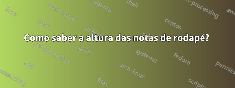 Como saber a altura das notas de rodapé?