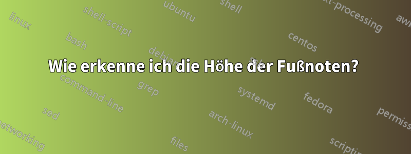 Wie erkenne ich die Höhe der Fußnoten?