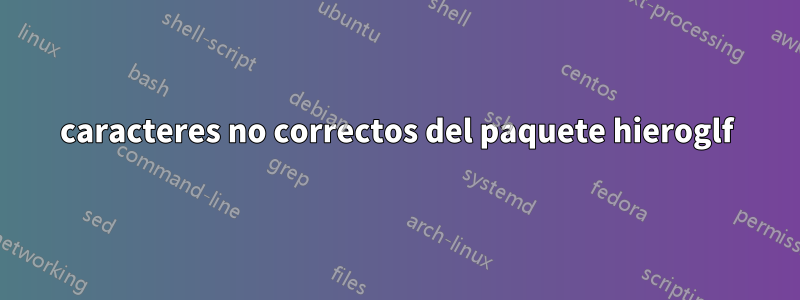 caracteres no correctos del paquete hieroglf