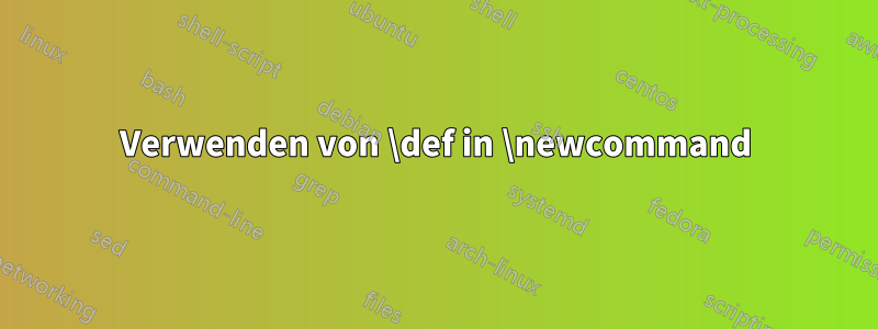 Verwenden von \def in \newcommand