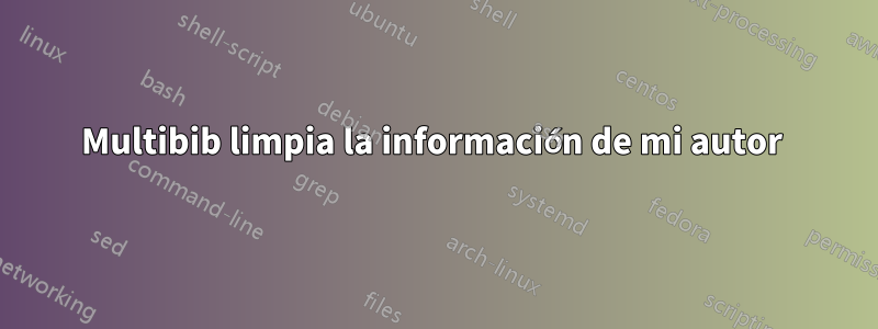 Multibib limpia la información de mi autor 