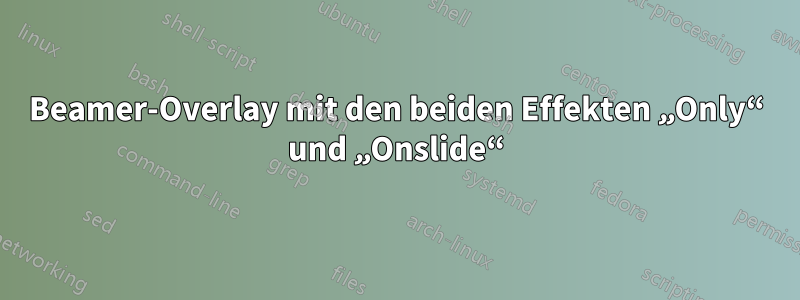 Beamer-Overlay mit den beiden Effekten „Only“ und „Onslide“