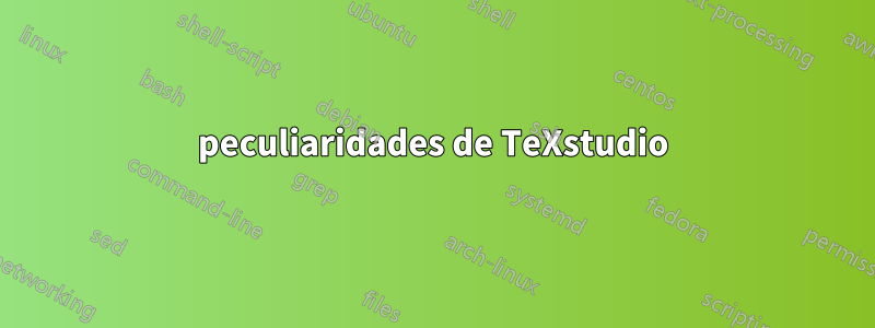 peculiaridades de TeXstudio