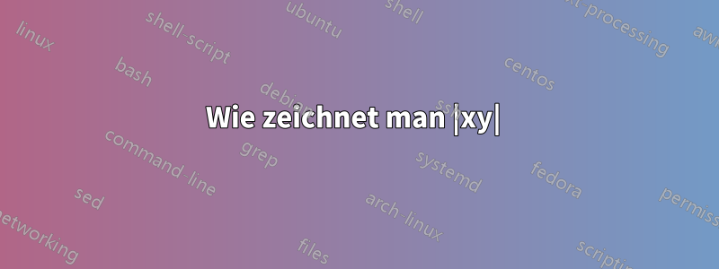 Wie zeichnet man |xy| 