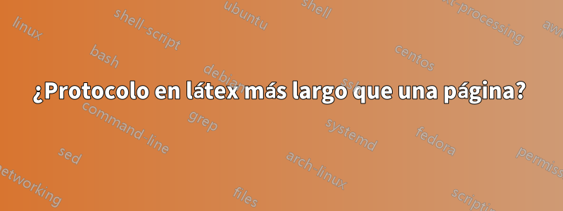 ¿Protocolo en látex más largo que una página?