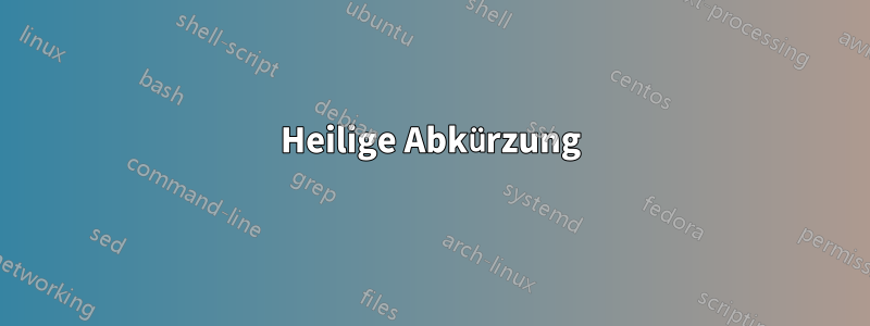 Heilige Abkürzung