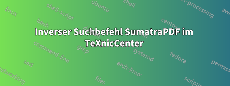 Inverser Suchbefehl SumatraPDF im TeXnicCenter