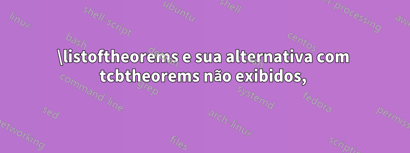 \listoftheorems e sua alternativa com tcbtheorems não exibidos,