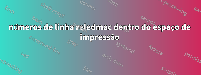 números de linha reledmac dentro do espaço de impressão