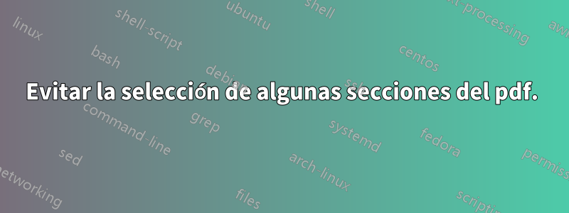 Evitar la selección de algunas secciones del pdf.